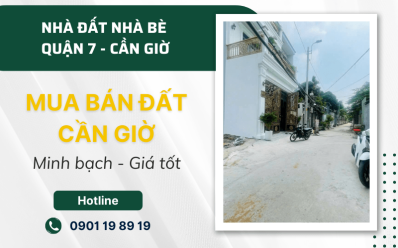 Mua bán đất Cần Giờ minh bạch, giá tốt cùng Nhà Đất Nhà Bè – Quận 7 – Cần Giờ