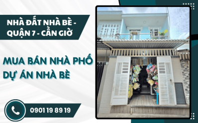 Mua bán nhà phố dự án Nhà Bè - An cư lâu dài với đầy đủ tiện ích