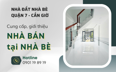 Cần tìm nhà bán tại Nhà Bè uy tín? Liên hệ ngay Nhà Đất Nhà Bè - Quận 7 - Cần Giờ